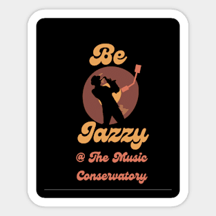 Be Jazzy at The Music Conservatory Sticker